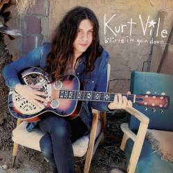 Kurt Vile : B'lieve I'm Goin' Down